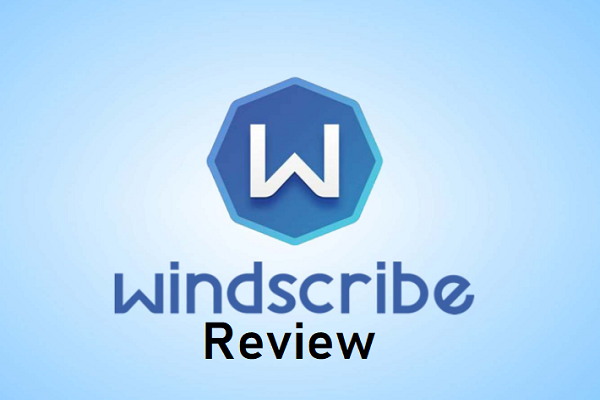 Windscribe VPN Review & Test